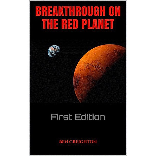 Breakthrough On The Red Planet: First Edition, Ben Creighton