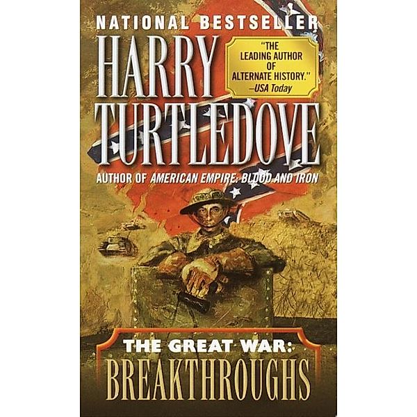 Breakthroughs (The Great War, Book Three) / Southern Victory: The Great War Bd.3, Harry Turtledove