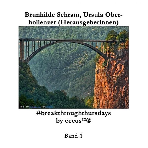 #breakthroughthursdays by eccos²²®, Brunhilde Schram, Ursula Oberhollenzer