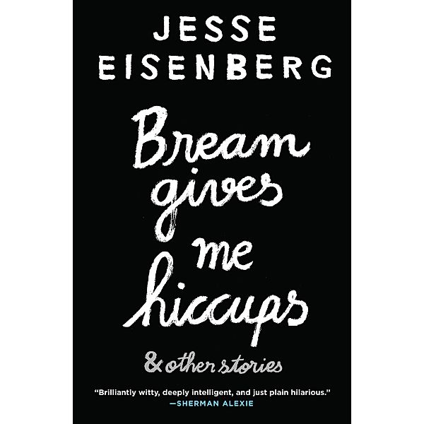 Bream Gives Me Hiccups, Jesse Eisenberg