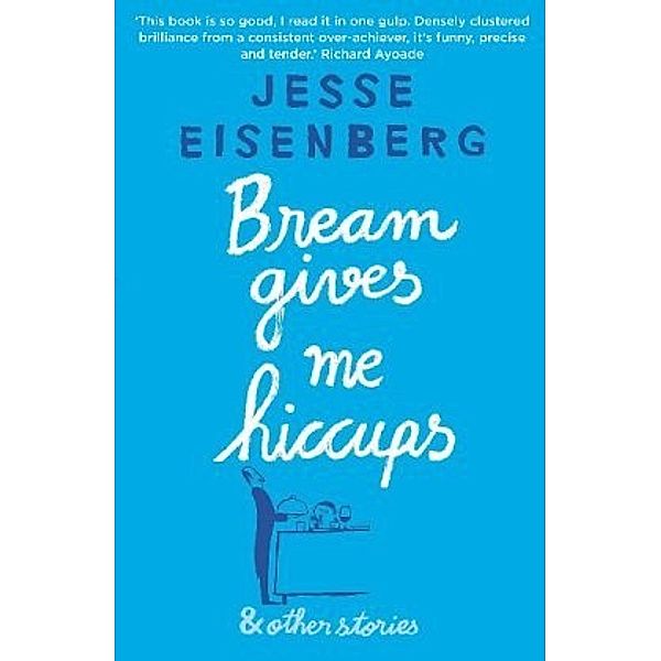 Bream Gives Me Hiccups, Jesse Eisenberg