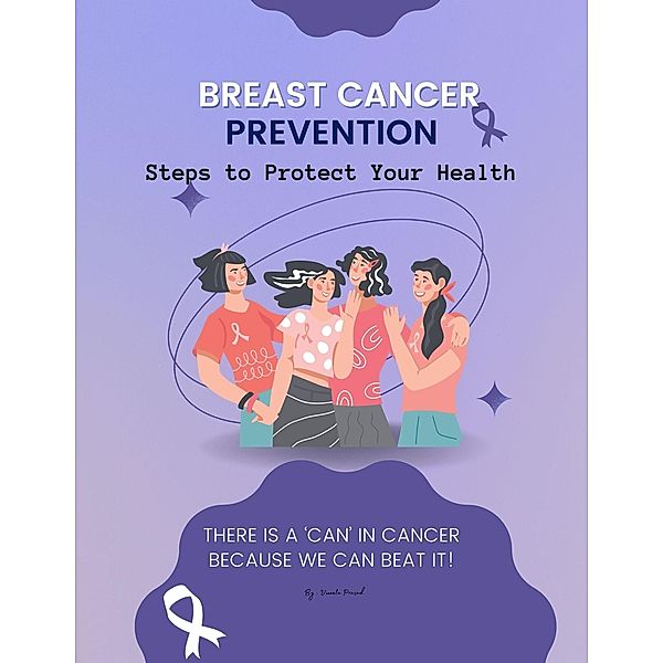 Breast Cancer  Prevention: Steps to Protect Your Health (Course, #5) / Course, Vineeta Prasad