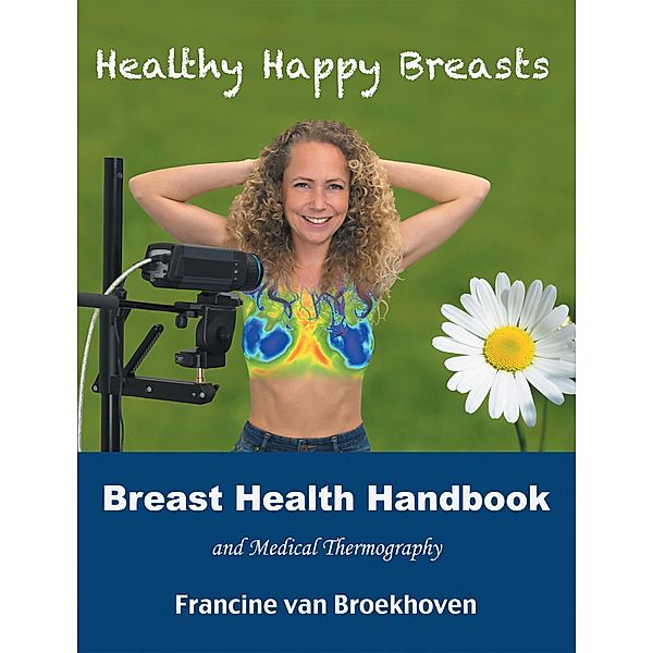 Breast Health Handbook and Medical Thermography, Francine van Broekhoven