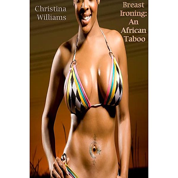 Breast Ironing: An African Taboo / DoroClem Publishing, Christina Williams