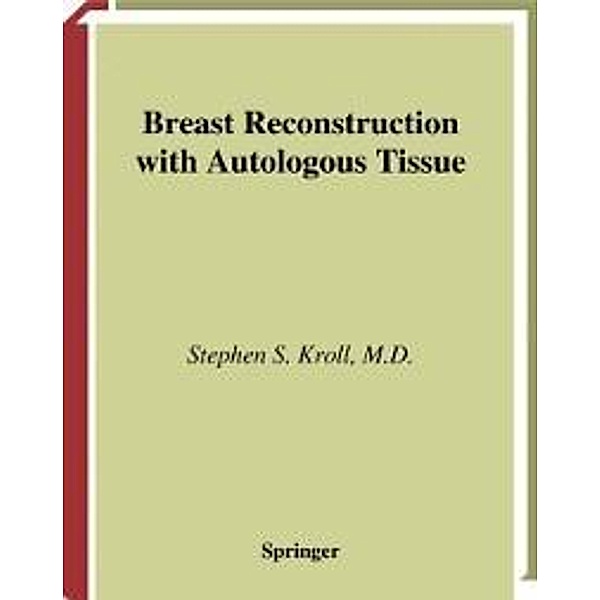 Breast Reconstruction with Autologous Tissue, Stephen S. Kroll