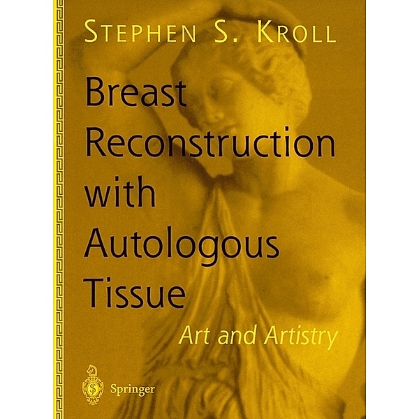 Breast Reconstruction with Autologous Tissue, Stephen S. Kroll