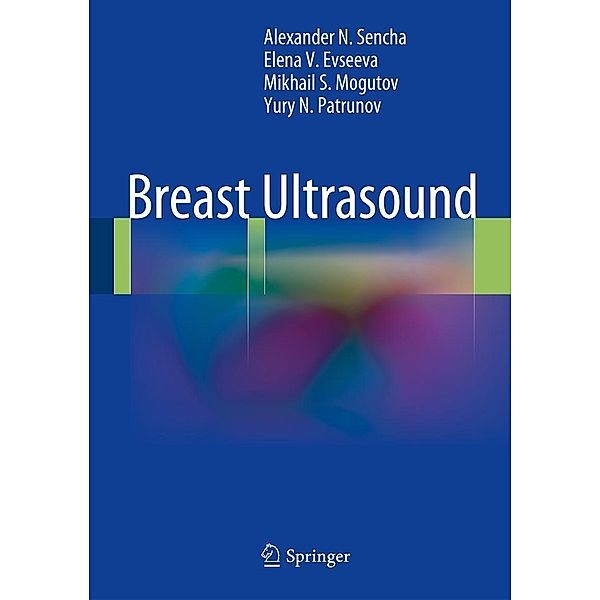 Breast Ultrasound, Alexander N. Sencha, Elena V. Evseeva, Mikhail S. Mogutov, Yury N. Patrunov