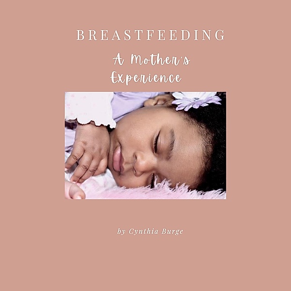 Breastfeeding : A Mother's Experience, Cynthia Burge