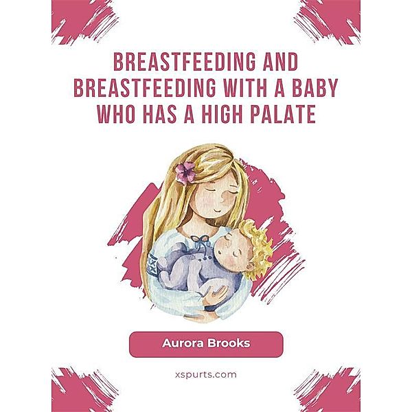 Breastfeeding and breastfeeding with a baby who has a high palate, Aurora Brooks