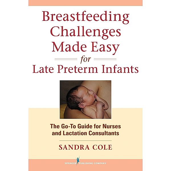 Breastfeeding Challenges Made Easy for Late Preterm Infants, Sandra Cole