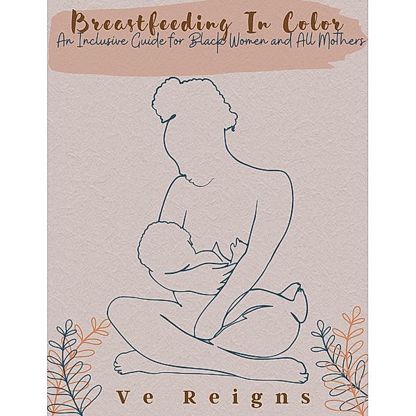 Breastfeeding in Color, Ve Reigns