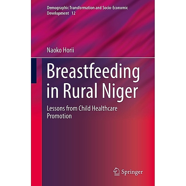 Breastfeeding in Rural Niger / Demographic Transformation and Socio-Economic Development Bd.12, Naoko Horii