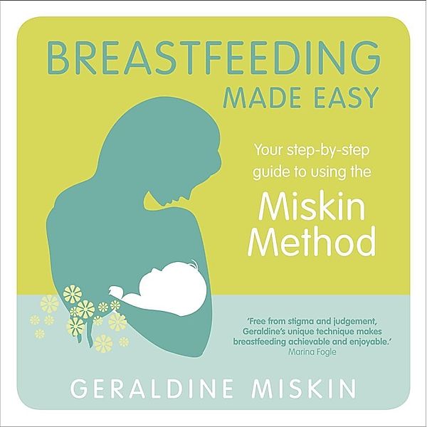 Breastfeeding Made Easy, Geraldine Miskin