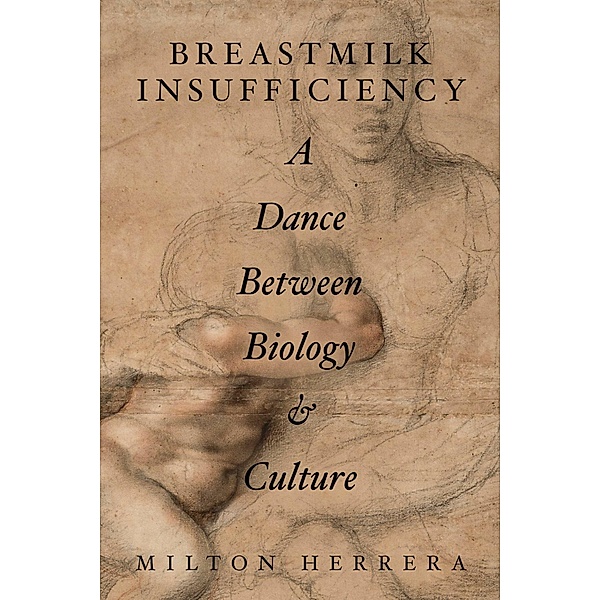 Breastmilk Insufficiency: A Dance Between Biology & Culture, Milton Herrera