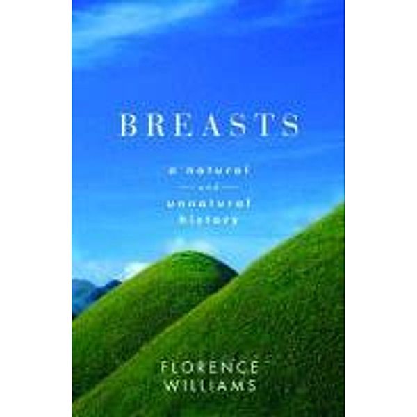 Breasts - A Natural and Unnatural History, Florence Williams