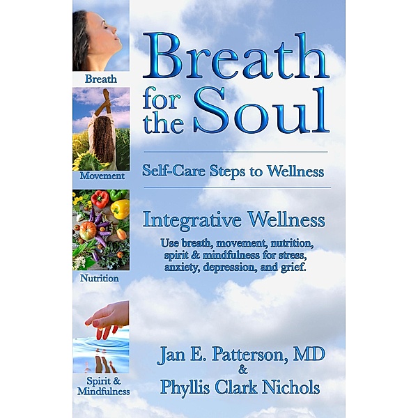 Breath for the Soul: Self-Care Steps to Wellness, Jan E. Patterson, Phyllis Clark Nichols