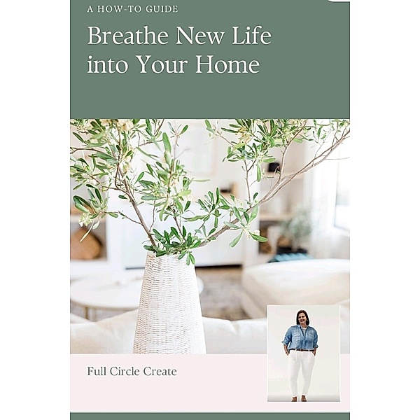 Breath New Life into your Home, Full Circle Create