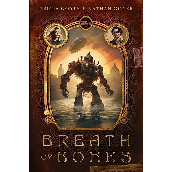 Breath of Bones (The Clockwork Chronicles, #1) / The Clockwork Chronicles, Tricia Goyer, Nathan Goyer