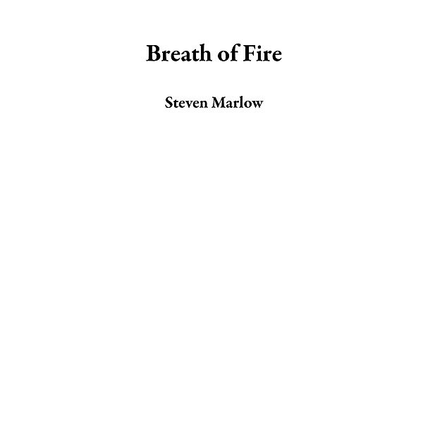Breath of Fire, Steven Marlow