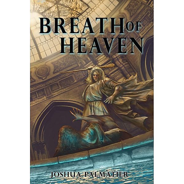 Breath of Heaven, Joshua Palmatier