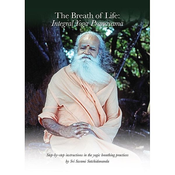 Breath of Life: Integral Yoga Pranayama / Integral Yoga Publications, Swami Satchidananda