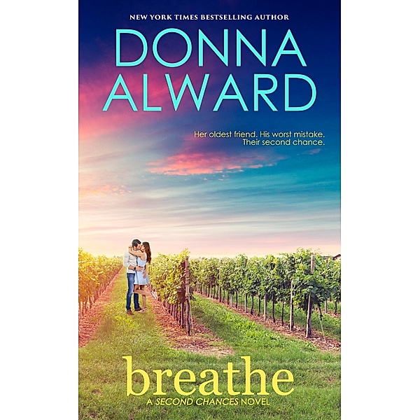 Breathe: A Second Chance Contemporary Romance (Second Chances, #3) / Second Chances, Donna Alward