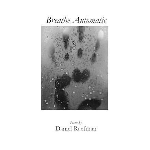 Breathe Automatic / Wick Weald Publishing, Daniel Ruefman