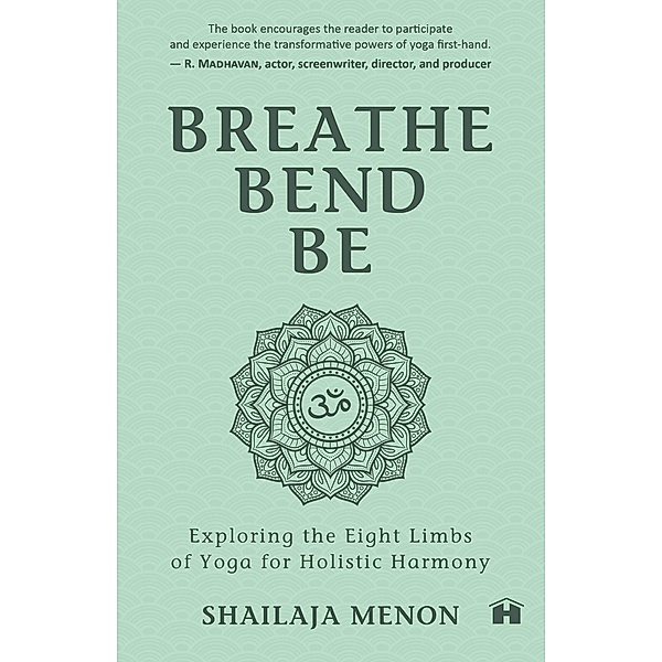 Breathe, Bend, Be, Shailaja Menon