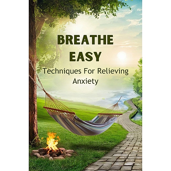 Breathe Easy: Techniques For Relieving Anxiety, Brintalos Georgios