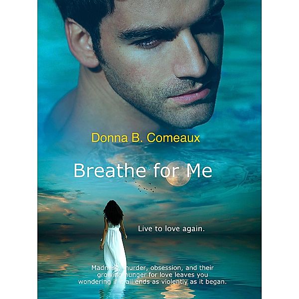 Breathe for Me Sample Chapter - Prologue, Donna B Comeaux