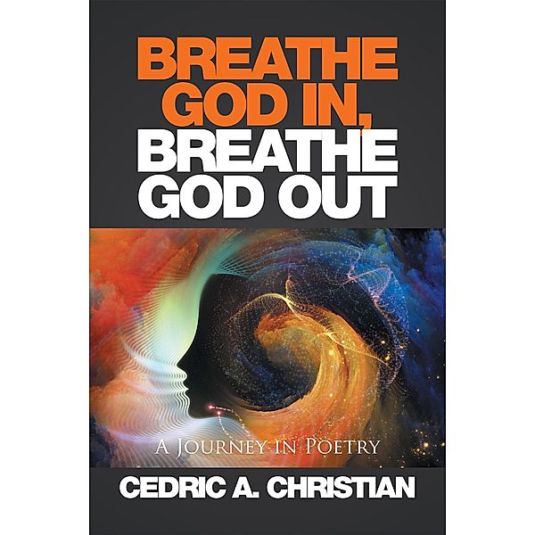 Breathe God In, Breathe God Out, Cedric Christian