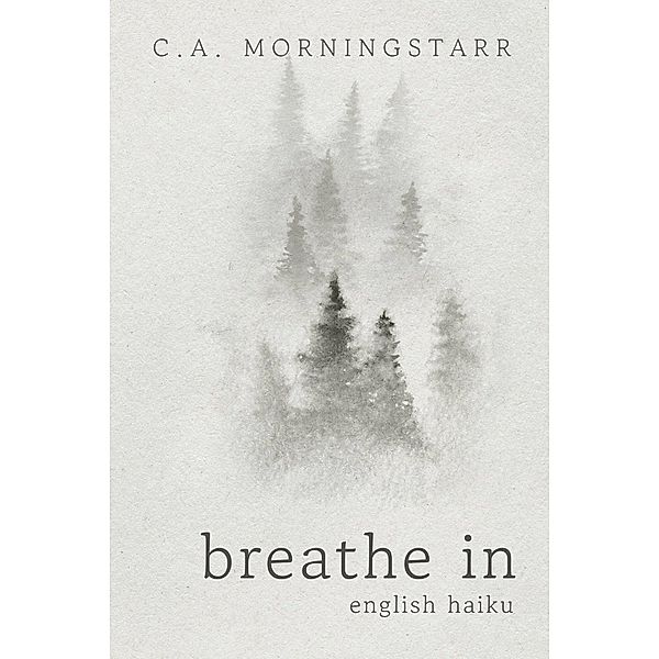 Breathe In, C. A. Morningstarr