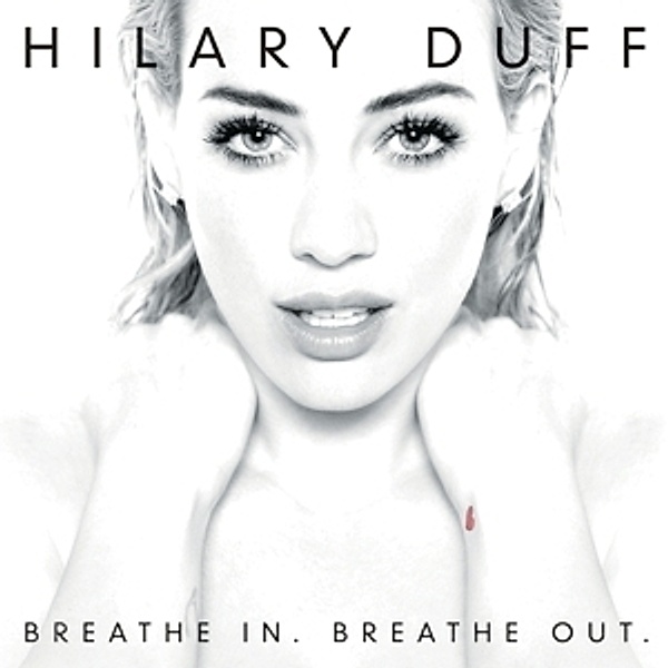 Breathe In.Breathe Out., Hilary Duff