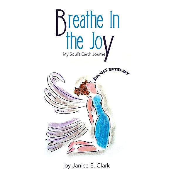 Breathe In the Joy, Janice E. Clark