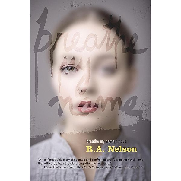 Breathe My Name, R. A. Nelson