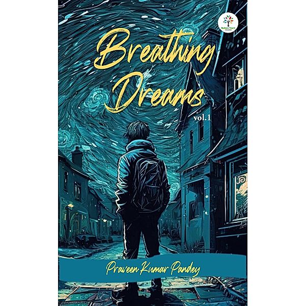 Breathing Dreams (Real Life Stories, #1) / Real Life Stories, Praveen Kumar Pandey