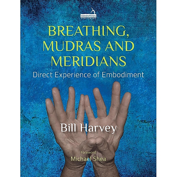 Breathing, Mudras and Meridians, Bill Harvey