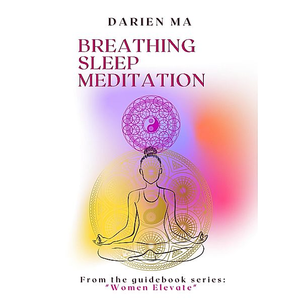 Breathing, Sleep, Meditation (Women Elevate, #1) / Women Elevate, Darien Ma