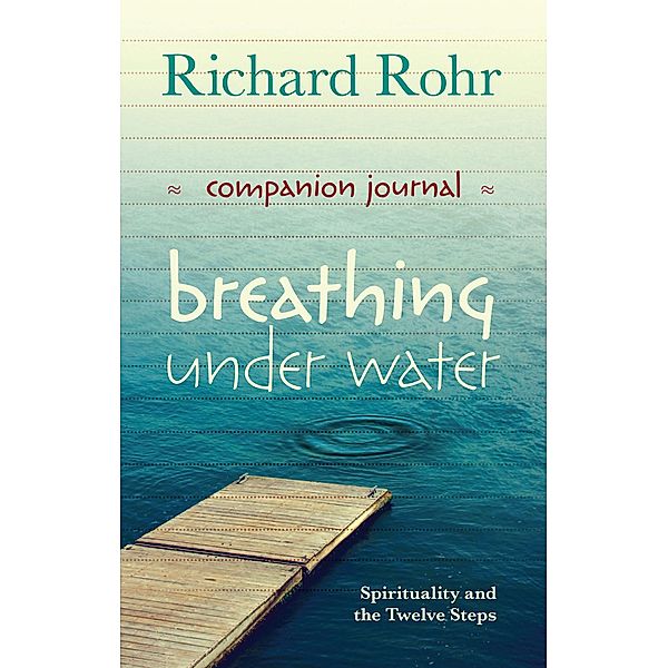 Breathing Under Water Companion Journal, Richard Rohr