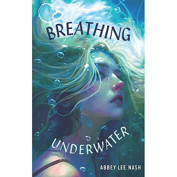 Breathing Underwater, Abbey Lee Nash