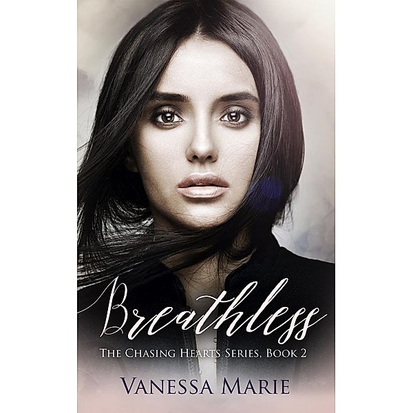 Breathless (The Chasing Hearts Series, #2) / The Chasing Hearts Series, Vanessa Marie