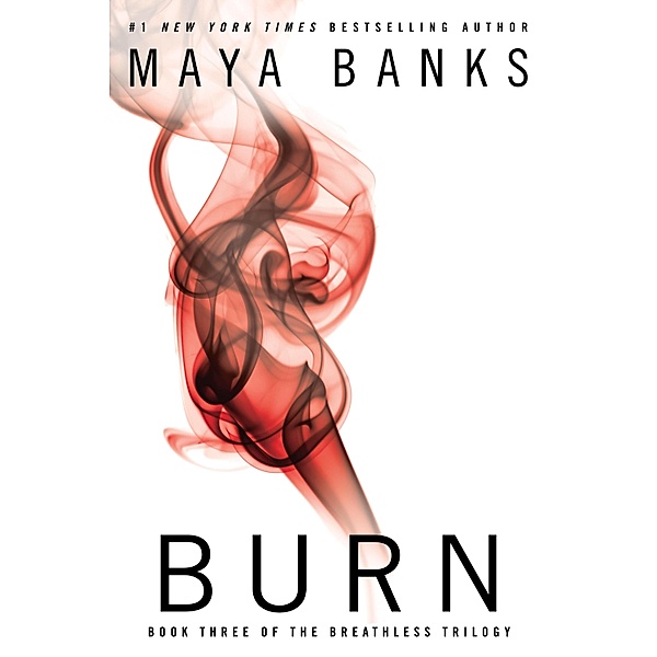Breathless Trilogy 3. Burn, Maya Banks