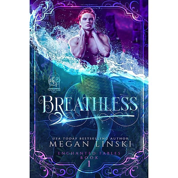 Breathless (Twisted Fairy Tales: Enchanted Fables, #1) / Twisted Fairy Tales: Enchanted Fables, Megan Linski