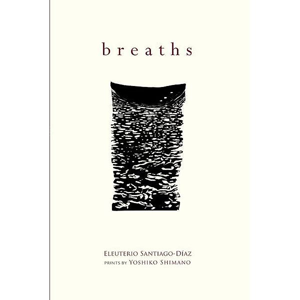 Breaths / Mary Burritt Christiansen Poetry Series, Eleuterio Santiago-Díaz