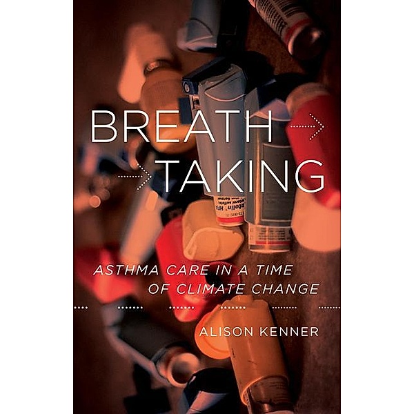 Breathtaking: Asthma Care in a Time of Climate Change, Alison Kenner