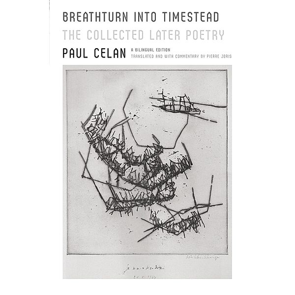 Breathturn into Timestead, Paul Celan
