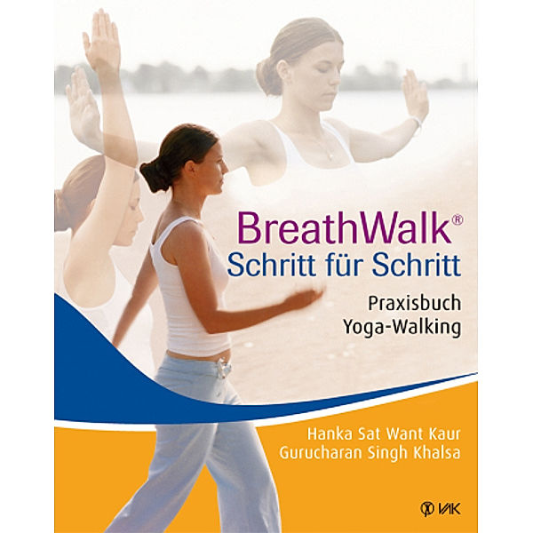 Breathwalk Schritt für Schritt, Hanka Sat Want Kaur, Gurucharan Singh Khalsa