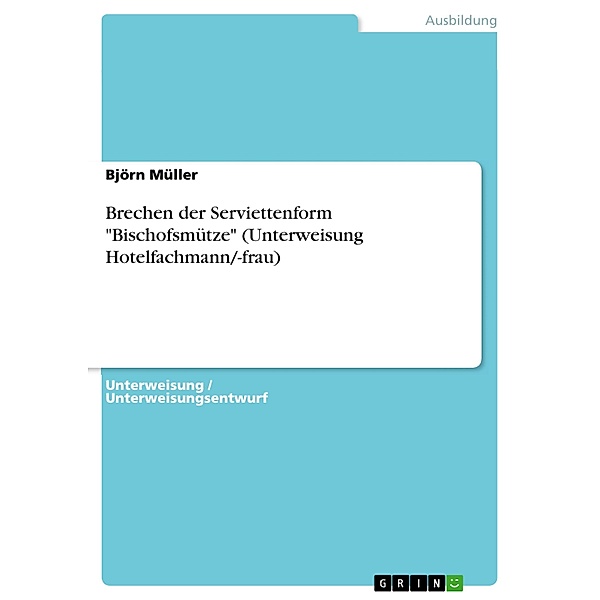 Brechen der Serviettenform Bischofsmütze (Unterweisung Hotelfachmann/-frau), Björn Müller