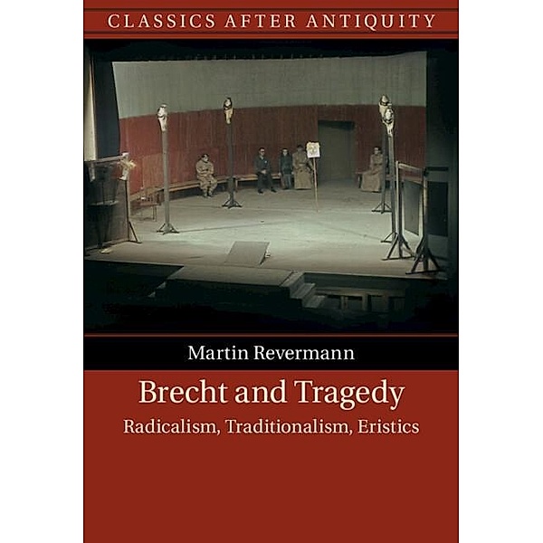 Brecht and Tragedy / Classics after Antiquity, Martin Revermann