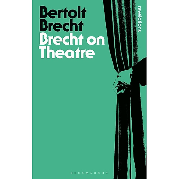 Brecht On Theatre / Bloomsbury Revelations, Bertolt Brecht